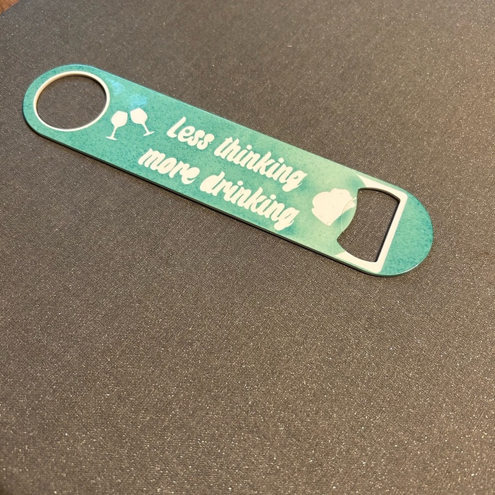 Teal Bottle Opener with Fun‎ Quote